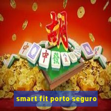 smart fit porto seguro